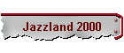 Jazzland 2000